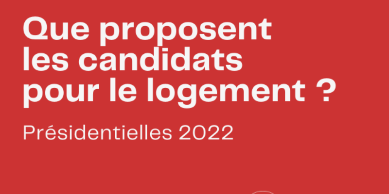 Logement : quelles sont les propositions des candidats aux Présidentielles 2022 ?